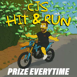 CJ'S Hit & Run *Prize Every Time*