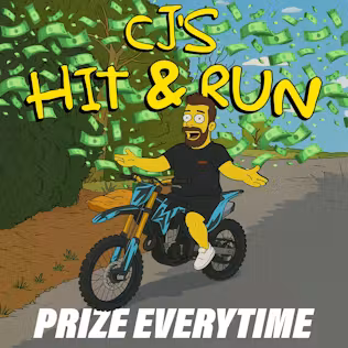 CJ'S Hit & Run *Prize Every Time*